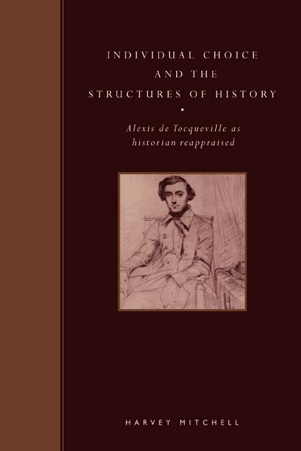 Harvey Mitchell, Vancouver) Mitchell, Harvey (University of British Columbia, Mitchell Harvey - Individual Choice and the Structures of History, Häftad