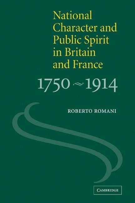 National Character and Public Spirit in Britain and France, 1750-1914 1