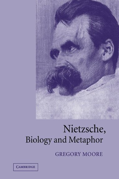 Gregory Moore - Nietzsche, Biology and Metaphor, Häftad