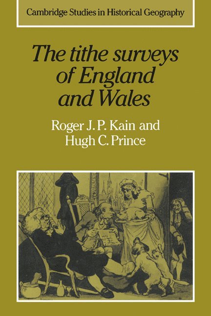 Roger J. P. Kain, Hugh C. Prince, Roger J. P. (University of Exeter) Kain, Hugh C. (University College London) Prince, Kain Roger J. P. - The Tithe Surveys of England and Wales, Häftad
