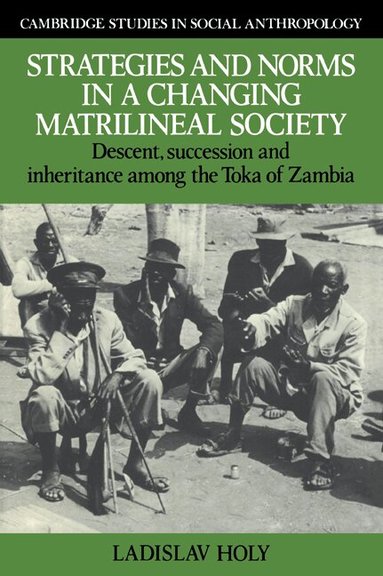 Ladislav Holy, Meyer Fortes - Strategies and Norms in a Changing Matrilineal Society, Häftad
