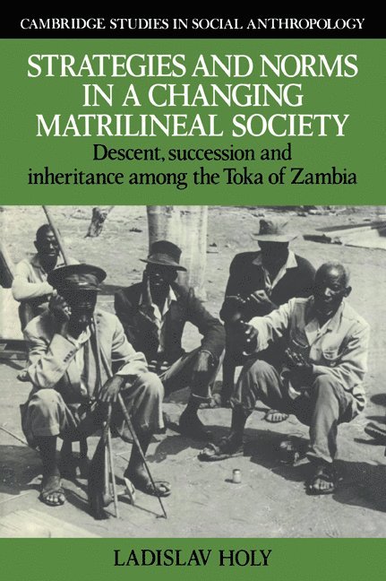 Ladislav Holy, Holy Ladislav, Meyer Fortes - Strategies and Norms in a Changing Matrilineal Society, Häftad