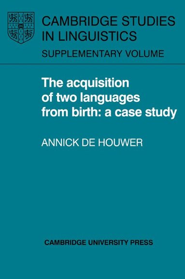 Annick de Houwer - The Acquisition of Two Languages from Birth, Häftad