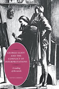 bokomslag George Eliot and the Conflict of Interpretations