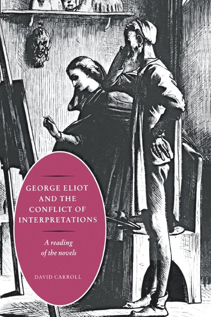 George Eliot and the Conflict of Interpretations 1