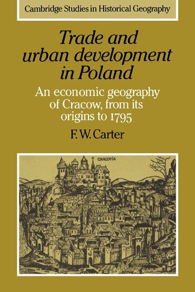 F. W. Carter, Alan R. H. Baker - Trade and Urban Development in Poland, Häftad