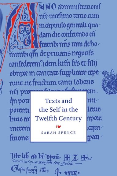 Sarah Spence, Alastair Minnis, Patrick Boyde - Texts and the Self in the Twelfth Century, Häftad