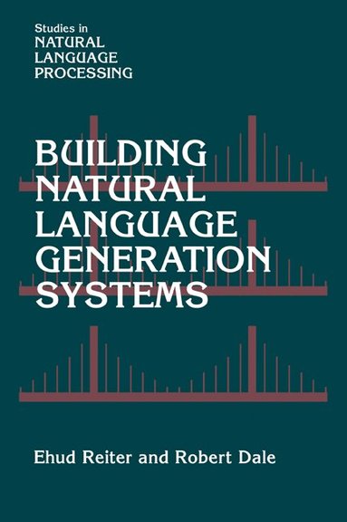 Ehud Reiter, Robert Dale, Branimir Boguraev - Building Natural Language Generation Systems, Häftad