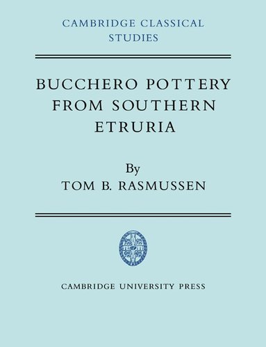 Tom B. Rasmussen, R. Lanny Hunter, R. G. Osborne - Bucchero Pottery from Southern Etruria, Häftad