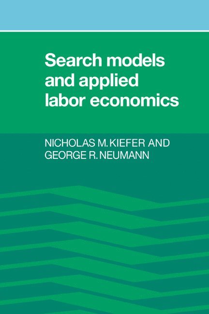 Nicholas M. Kiefer, George R. Neumann, New York) Kiefer, Nicholas M. (Cornell University, George R. (University of Iowa) Neumann - Search Models and Applied Labor Economics, Häftad
