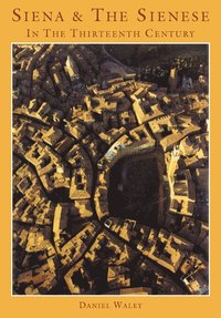 bokomslag Siena and the Sienese in the Thirteenth Century