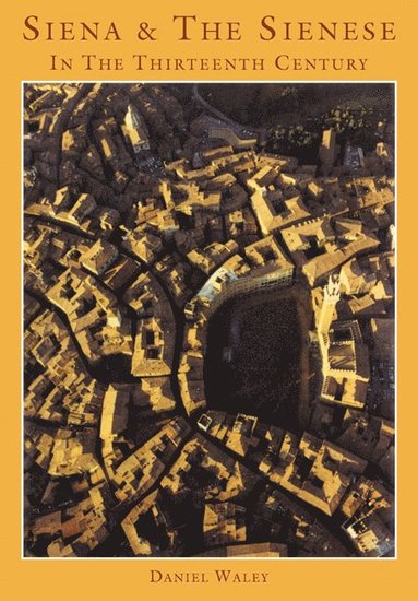 bokomslag Siena and the Sienese in the Thirteenth Century