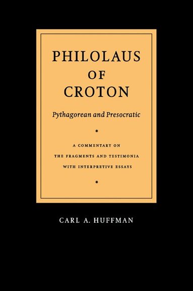 Philolaus, Carl A. Huffman - Philolaus of Croton: Pythagorean and Presocratic, Häftad