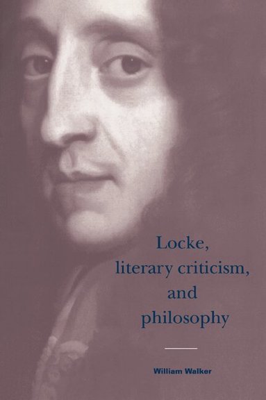William Walker, Howard Erskine-Hill - Locke, Literary Criticism, and Philosophy, Häftad