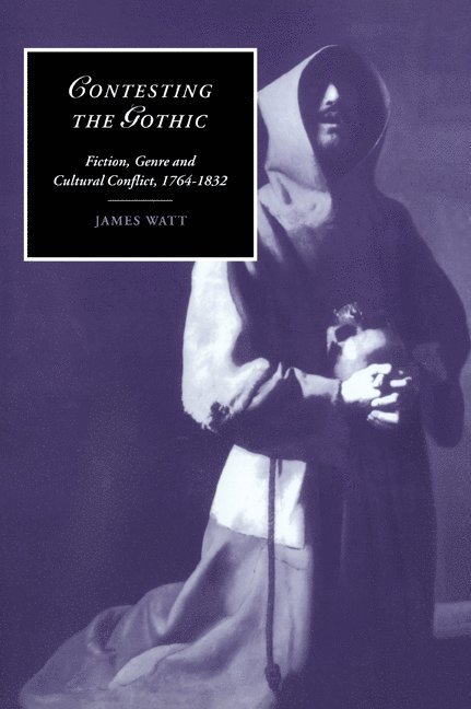 Cambridge) Watt, James (St Catharine's College, James Watt, Marilyn Butler, James Chandler - Contesting the Gothic, Häftad