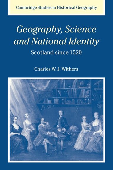 Charles W. J. Withers, Alan R. H. Baker - Geography, Science and National Identity, Häftad