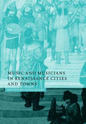 Music and Musicians in Renaissance Cities and Towns 1