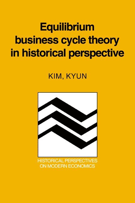 Kim Kyun, Kyun Kim, Craufurd Goodwin - Equilibrium Business Cycle Theory in Historical Perspective, Häftad