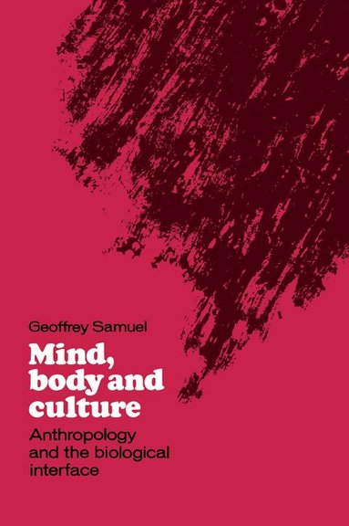 Geoffrey Samuel - Mind, Body and Culture, Häftad