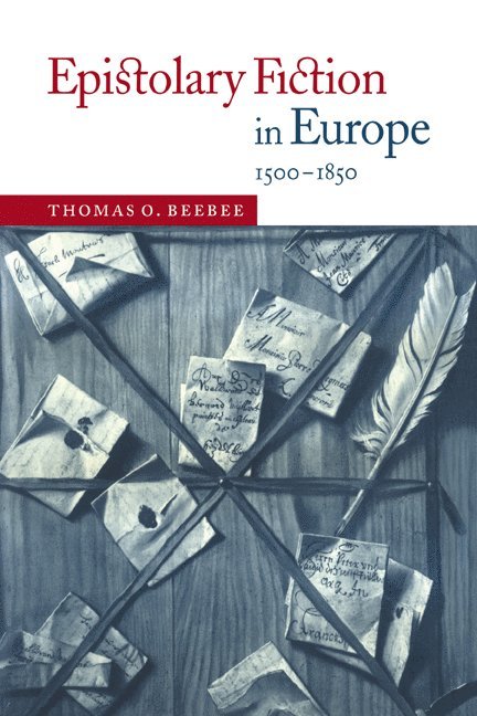 Epistolary Fiction in Europe, 1500-1850 1