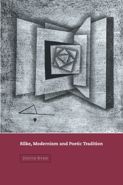 Rilke, Modernism and Poetic Tradition 1