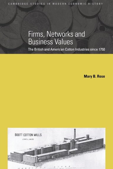 Mary B. Rose, Charles Feinstein, Patrick O'Brien - Firms, Networks and Business Values, Häftad