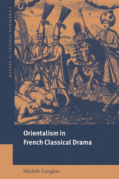 Michèle Longino, Michael Sheringham - Orientalism in French Classical Drama, Häftad