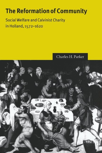 Missouri) Parker, Charles H. (Saint Louis University, Charles H. Parker, John Elliott, Olwen Hufton - The Reformation of Community, Häftad