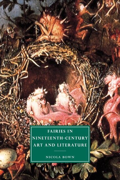 Nicola Bown, Gillian Beer - Fairies in Nineteenth-Century Art and Literature, Häftad
