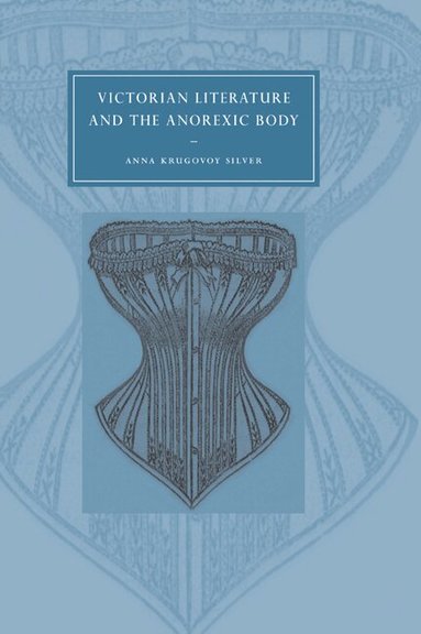 Anna Krugovoy Silver, Gillian Beer - Victorian Literature and the Anorexic Body, Häftad