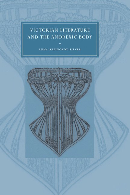 Anna Krugovoy Silver, Georgia) Silver, Anna Krugovoy (Mercer University, Gillian Beer - Victorian Literature and the Anorexic Body, Häftad