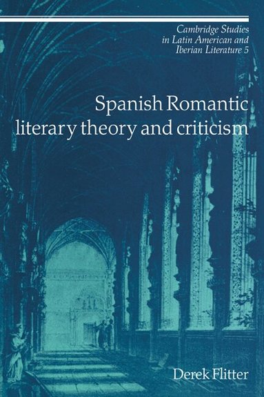 Derek Flitter, Enrique Pupo-Walker - Spanish Romantic Literary Theory and Criticism, Häftad