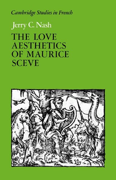 Jerry C. Nash, Michael Sheringham - The Love Aesthetics of Maurice Scève, Häftad
