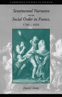 bokomslag Sentimental Narrative and the Social Order in France, 1760-1820