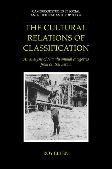 Roy Ellen, Meyer Fortes, Edmund Leach - The Cultural Relations of Classification, Häftad