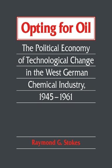 Raymond G. Stokes - Opting for Oil, Häftad