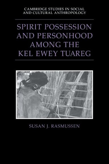 Susan J. Rasmussen, Meyer Fortes, Edmund Leach - Spirit Possession and Personhood among the Kel Ewey Tuareg, Häftad