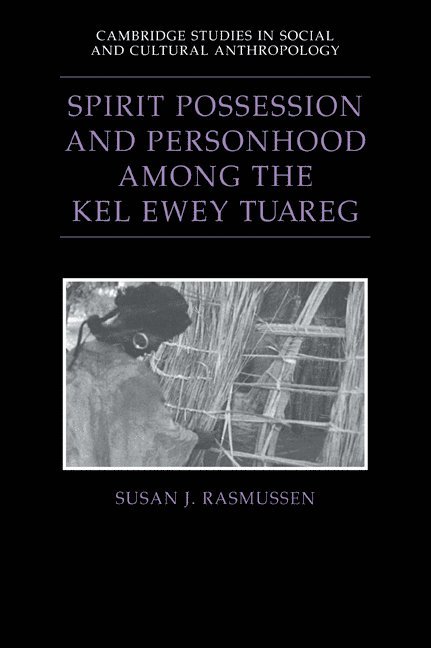 Susan J. (University of Houston) Rasmussen, Susan J. Rasmussen, Meyer Fortes, Edmund Leach - Spirit Possession and Personhood among the Kel Ewey Tuareg, Häftad