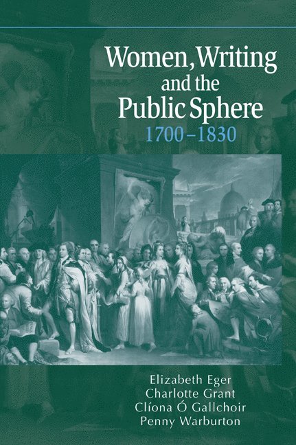 Women, Writing and the Public Sphere, 1700-1830 1