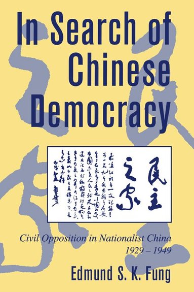 Edmund S. K. Fung, William Kirby - In Search of Chinese Democracy, Häftad