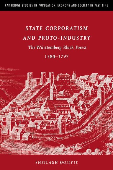 Sheilagh C. Ogilvie, Richard Smith, Jan De Vries - State Corporatism and Proto-Industry, Häftad