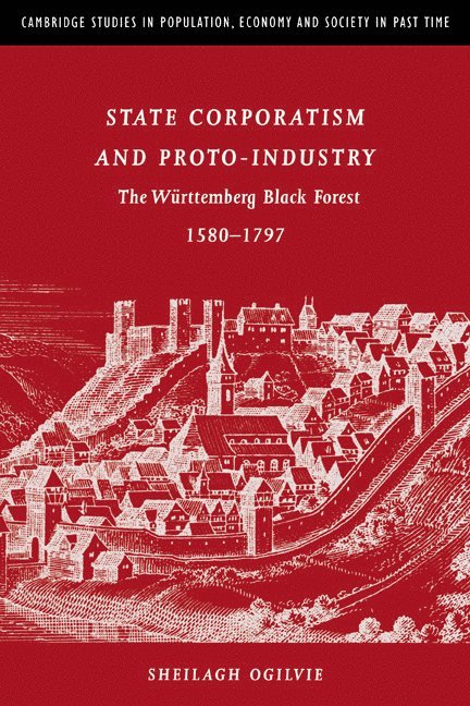 Sheilagh C. (University of Cambridge) Ogilvie, Sheilagh C. Ogilvie, Richard Smith, Jan De Vries - State Corporatism and Proto-Industry, Häftad