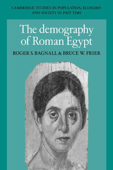 Roger S. Bagnall, Bruce W. Frier, Richard Smith - The Demography of Roman Egypt, Häftad