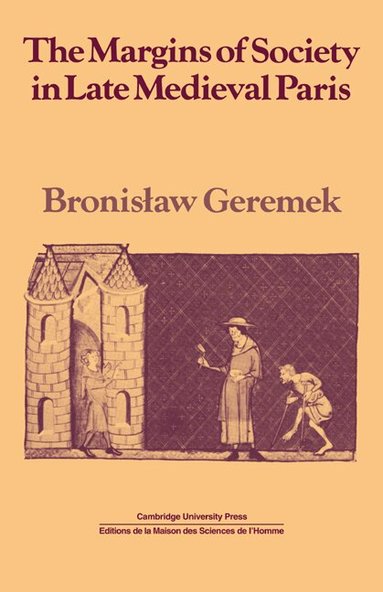 Bronislaw Geremek, Lyndal Roper - The Margins of Society in Late Medieval Paris, Häftad