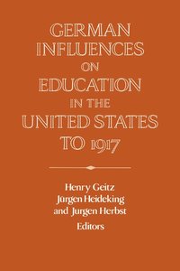 bokomslag German Influences on Education in the United States to 1917