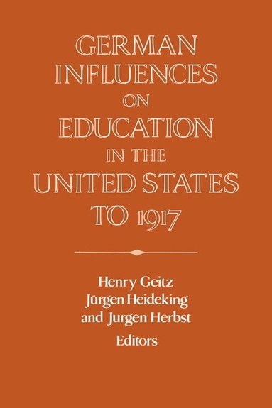 bokomslag German Influences on Education in the United States to 1917