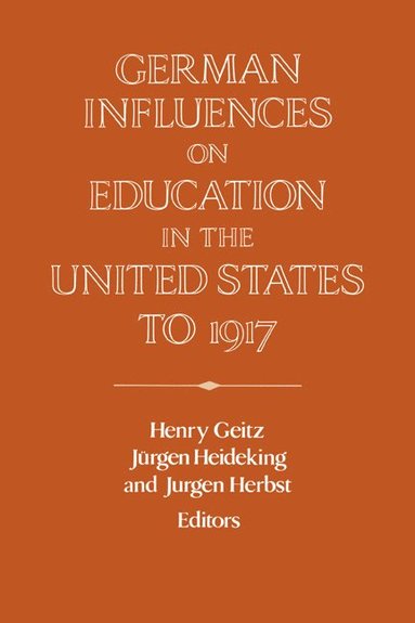 bokomslag German Influences on Education in the United States to 1917