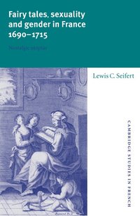 bokomslag Fairy Tales, Sexuality, and Gender in France, 1690-1715