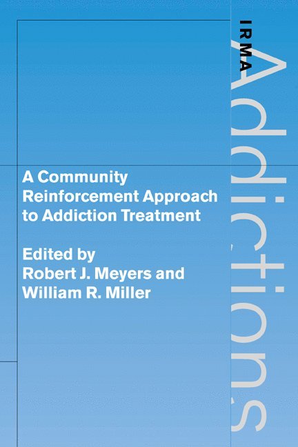 Robert J. (University of New Mexico) Meyers, William R. (University of New Mexico) Miller, Robert J. Ph. Meyers, William R. Miller, PH. Meyers, Robert J., Griffith Edwards - A Community Reinforcement Approach to Addiction Treatment, Häftad