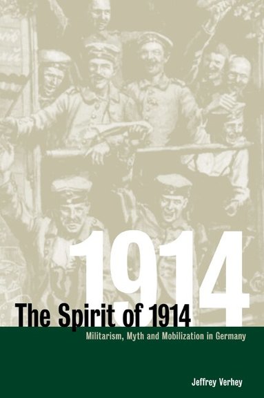 Jeffrey Verhey, Jay Winter, Paul Kennedy - The Spirit of 1914, Häftad